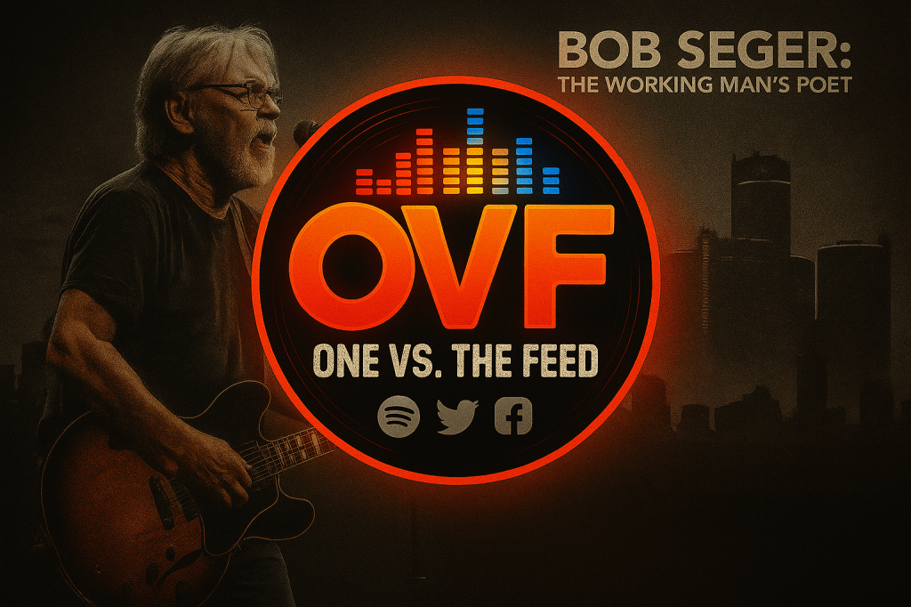 One vs. The Feed Drops Deep-Dive Episode on Bob Seger — The Working Man’s&nbsp;Poet